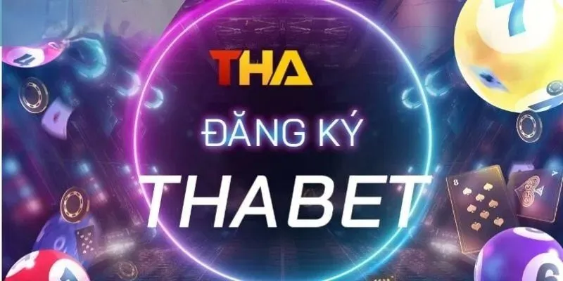 Những lý do nên đăng ký Thabet ngay hôm nay